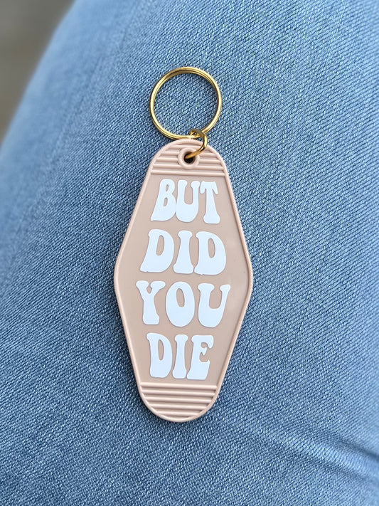 But Did You Die Motel Keychain
